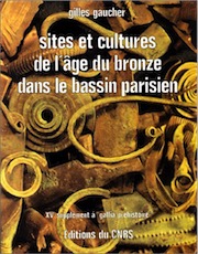 Sites et cultures de l'Age du Bronze dans le Bassin parisien (Suppl. à Gallia-Préh., 15), 1981, 480 p., ill.