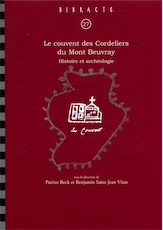Le couvent des Cordeliers du Mont Beuvray. Histoire et archéologie, (Bibracte 27), 2018, 350 p.