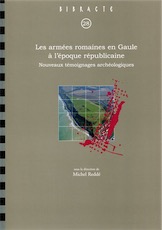 Les armées romaines en Gaule à l'époque républicaine. Nouveaux témoignages archéologiques, (Bibracte 28), 2018, 300 p.
