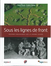 Sous les lignes de front. Regards géologiques sur la Grande Guerre, 2018, 176 p.