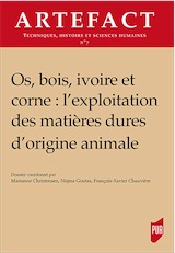 Os, bois, ivoire et corne : l'exploitation des matières dures d'origine animale, (Artefact n°7), 2018, 332 p.