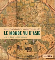 Le Monde vu d'Asie. Une histoire cartographique, 2018, 192 p.
