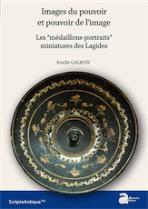 Images du pouvoir et pouvoir de l'image. Les “médaillons-portraits” miniatures des Lagides, 2018, 287 p.