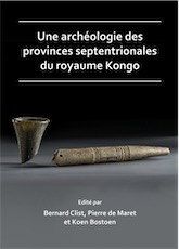 Une archéologie des provinces septentrionales du royaume Kongo, 2018, 500 p.