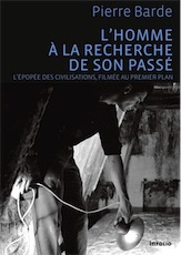 L'homme à la recherche de son passé. L'épopée des civilisations, filmée au premier plan, 2018, 194 p.