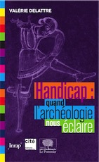 Handicap. Quand l'archéologie nous éclaire, 2018, 233 p.