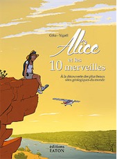 ÉPUISÉ - Alice et les 10 merveilles. A la découverte des plus beaux sites géologiques du monde, 2018, 55 p.. BANDE DESSINÉE JEUNESSE.