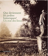 Que deviennent les jardins historiques ? Un état des lieux, 2018, 224 p., 85 ill.