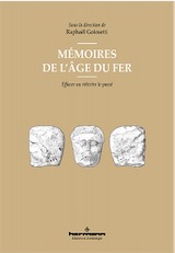 Mémoires de l'âge du fer. Effacer ou réécrire le passé, 2019, 300 p., 157 p.