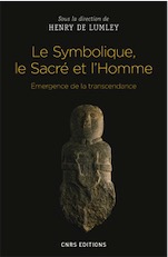 Le Symbolique, le Sacré et l'Homme. Émergence de la transcendance, 2019, 248 p.