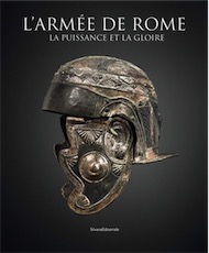 L'armée de Rome. La puissance et la gloire, (cat. expo. musée départemental Arles antique, déc. 2018-avr. 2019), 2019, 256 p., 180 ill.