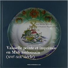 Vaisselle peinte et imprimée en Midi toulousain (XVIe-XIXe siècle), 2018, 220 p.