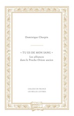 « Tu es de mon sang » Les alliances dans le Proche-Orient ancien, 2019, 336 p.