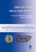 L'objet rare ou inédit dans les corpus de fouilles, (4e table ronde
