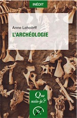 L'archéologie, (Que sais-je ?), 2019, 128 p.
