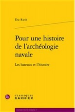 Pour une histoire de l'archéologie navale. Les bateaux et l'histoire, 2019, 431 p.