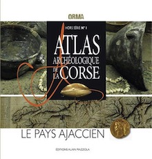 Atlas archéologique de la Corse. Le pays ajaccien, (Orma Hors Série n°1), 2019, 96 p.