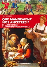 Que mangeaient nos ancêtres ? De la Préhistoire à la Première Guerre Mondiale, 2019, 128 p.