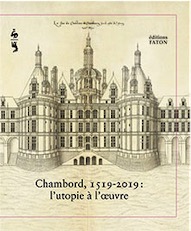 Chambord, 1519-2019. L'utopie à l'œuvre, 2019, 380 p., 300 ill.
