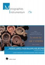 Ancient lamps from Balkans and Beyond, (actes 4e International Lychnological Congress («Ex Oriente Lux», Ptuj, Mai, 2012). In memory of Jean Bussière, 2019, 542 p., ill. coul.
