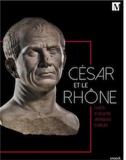 César et le Rhône. Chefs-d'oeuvre antiques d'Arles, 2019, 247 p.