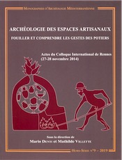 Archéologie des espaces artisanaux. Fouiller et comprendre les gestes des potiers, (actes coll. int. Rennes, nov. 2014), (MAM HS n°9), 2019, 400 p.