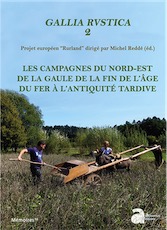 Gallia rustica 2. Les campagnes du nord-est de la Gaule, de la fin de l'âge du Fer à l'Antiquité tardive, 2018, 716 p.