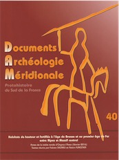 40. Habitats de hauteur et fortifiés à l'âge du Bronze et au premier âge du Fer entre Alpes et Massif central, (actes table-ronde Orgnac-L'Aven, févr. 2016).