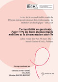 L'accessibilité en question(s). Faire vivre les biens archéologiques mobiliers et la documentation associée, (actes seconde table ronde du Réseau interprofessionnel des gestionnaires de mobilier archéologique (RIGMA), mars 2017, musée Sainte-Croix, Poitiers), 2018, 120 p.