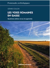 Les voies romaines en Gaule, 2019, 4e édition revue et augmentée, 240 p.