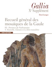 III/4. Province de Narbonnaise. Marseille, Glanum et la chôra massliète, par H. Lavagne, (10e suppl. Gallia), 2019, 296 p.