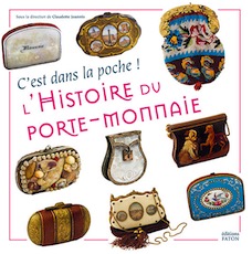 L'Histoire du porte-monnaie. C'est dans la poche !, 2019, 112 p., 80 ill.