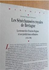 Exemplaire d'occasion - DESBORDES-LISSILOUR S. - Les sénéchaussées royales de Bretagne : La monarchie d'Ancien Régime et ses juridictions ordinaires (1532-1790), 2006.