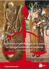 (Re)lecture archéologique de la justice en Europe médiévale et moderne, 2019, 377 p.