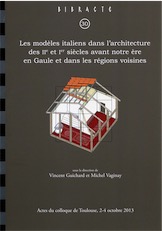 Les modèles italiens dans l'architecture des IIe et Ier siècles avant notre ère en Gaule et dans les régions voisines, (actes coll. Toulouse, oct. 2013), (Bibracte 30), 2019, 512 p., 324 ill.