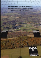 Recherches archéologiques / Archäologische Forschungen. Bliesbruck - Reinheim, (BLESA 8), 2018, 403 p.
