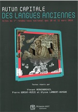 Autun, capitale des langues anciennes, (actes 1er rendez-vous national des Langues anciennes, mars 2018), 2019, 213 p.