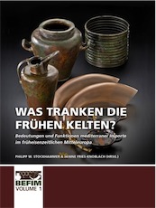Was tranken die frühen Kelten? Bedeutungen und Funktionen mediterraner Importe im früheisenzeitlichen Mitteleuropa, 2019, 338 p.
