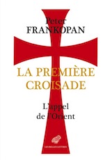La Première Croisade. L'appel de l'Orient, 2019, 358 p.