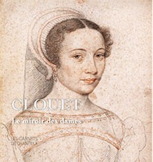 Clouet. Le Miroir des Dames, (Les Carnets de Chantilly), 2019, 96 p., 60 ill.