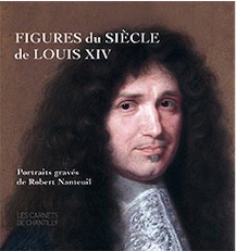 Figures du Siècle de Louis XIV. Portraits gravés de Robert Nanteuil, (Les Carnets de Chantilly), 2019,