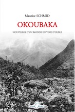 Okoubaka. Nouvelles d'un monde en voie d'oubli, 2012, 191 p.