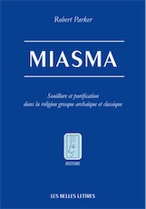 Miasma. Souillure et purification dans la religion grecque archaïque et classique, 2019, 650 p.