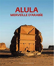 Alula. Merveille d'Arabie, (cat. expo. Institut du Monde arabe, Paris, oct. 2019 - jan. 2020), 2019, 144 p.
