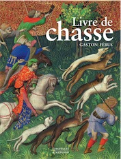 Livre de chasse de Gaston Fébus, 2019, 200 p. par Y. Christe, F. Avril et W. M. Voelke