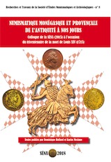 Numismatique monegasque et provençale. Colloque de la SÉNA (2015) à l'occasion du tricentenaire de la mort de Louis XIV (1715), 2019, 178 p.