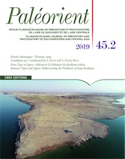 45.2, 2019. Dossier thématique : Entre Tigre et Zagros : redécouvrir la Préhistoire du Kurdistan irakien.