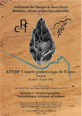 Volume 1. Historiographie - Paléolithique inférieur et moyen, (XXVIIIe Congrès préhistorique de France, Amiens, 30 mai - 4 juin 2016 : Préhistoire de l'Europe du Nord-Ouest : mobilité, climats et identités culturelles), 2019, 264 p.
