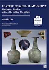 Le verre de Sabra al-Mansuriya - Kairouan, Tunisie - milieu Xe-milieu XIe siècle : Production et consommation: vaisselle - contenants - vitrages, 2020, 300 p.