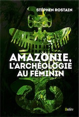 Amazonie, l'archéologie au féminin, 2020, 352 p.